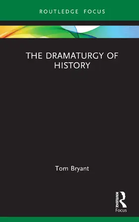 Bryant |  The Dramaturgy of History | Buch |  Sack Fachmedien