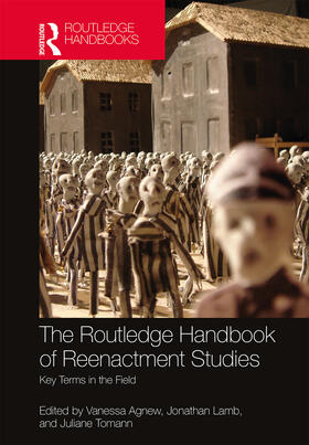 Agnew / Lamb / Tomann | The Routledge Handbook of Reenactment Studies | Buch | 978-1-138-33399-4 | sack.de