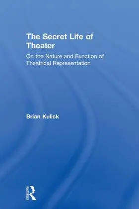 Kulick |  The Secret Life of Theater | Buch |  Sack Fachmedien
