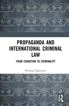Doj¿inovi¿ / Dojcinovic |  Propaganda and International Criminal Law | Buch |  Sack Fachmedien