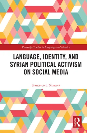 Sinatora |  Language, Identity, and Syrian Political Activism on Social Media | Buch |  Sack Fachmedien