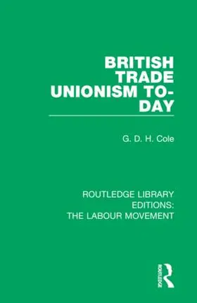 Cole | British Trade Unionism To-Day | Buch | 978-1-138-33623-0 | www.sack.de