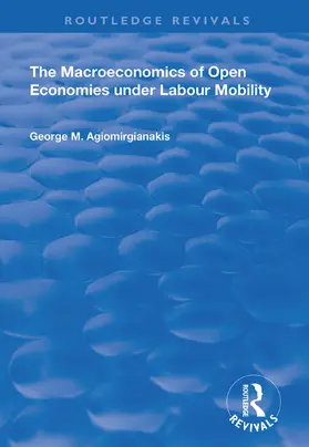 Agiomirgianakis |  The Macroeconomics of Open Economies Under Labour Mobility | Buch |  Sack Fachmedien