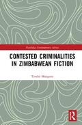 Mangena |  Contested Criminalities in Zimbabwean Fiction | Buch |  Sack Fachmedien