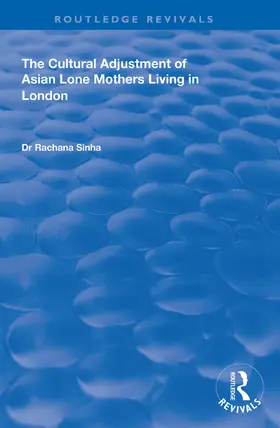 Sinha | The Cultural Adjustment of Asian Lone Mothers Living in London | Buch | 978-1-138-33874-6 | www.sack.de