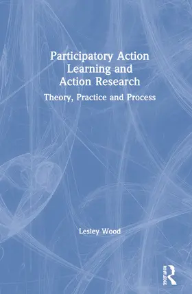 Wood | Participatory Action Learning and Action Research | Buch | 978-1-138-33906-4 | www.sack.de