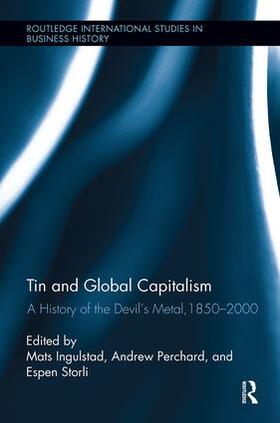 Ingulstad / Perchard / Storli | Tin and Global Capitalism, 1850-2000 | Buch | 978-1-138-34084-8 | sack.de