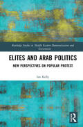 Kelly |  Elites and Arab Politics | Buch |  Sack Fachmedien