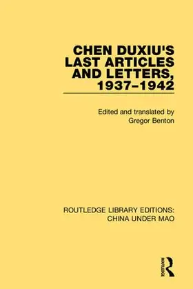 Benton | Chen Duxiu's Last Articles and Letters, 1937-1942 | Buch | 978-1-138-34318-4 | www.sack.de