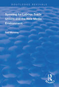 Manning |  Spinning for Labour: Trade Unions and the New Media Environment | Buch |  Sack Fachmedien