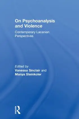 Sinclair / Steinkoler |  On Psychoanalysis and Violence | Buch |  Sack Fachmedien