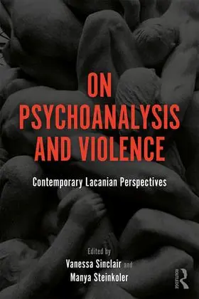 Sinclair / Steinkoler |  On Psychoanalysis and Violence | Buch |  Sack Fachmedien