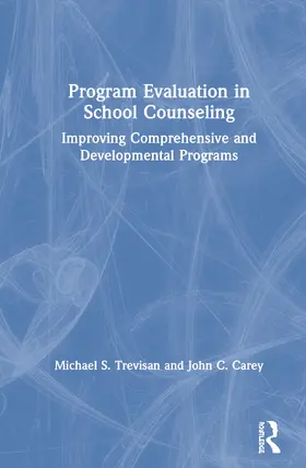 Trevisan / Carey |  Program Evaluation in School Counseling | Buch |  Sack Fachmedien