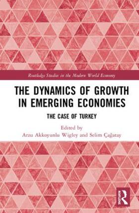 Akkoyunlu Wigley / Çagatay |  The Dynamics of Growth in Emerging Economies | Buch |  Sack Fachmedien