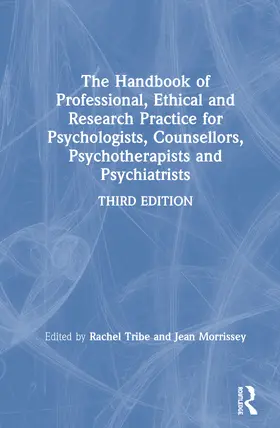 Tribe / Morrissey | The Handbook of Professional Ethical and Research Practice for Psychologists, Counsellors, Psychotherapists and Psychiatrists | Buch | 978-1-138-35207-0 | www.sack.de