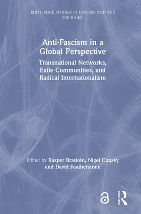 Braskén / Copsey / Featherstone | Anti-Fascism in a Global Perspective: Transnational Networks, Exile Communities, and Radical Internationalism | Buch | 978-1-138-35218-6 | sack.de