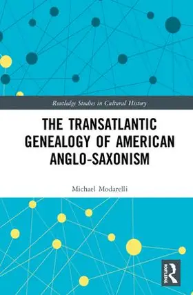 Modarelli |  The Transatlantic Genealogy of American Anglo-Saxonism | Buch |  Sack Fachmedien