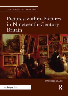 Roach | Pictures-within-Pictures in Nineteenth-Century Britain | Buch | 978-1-138-35309-1 | sack.de