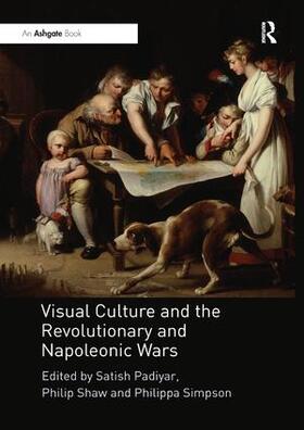 Padiyar / Shaw / Simpson | Visual Culture and the Revolutionary and Napoleonic Wars | Buch | 978-1-138-35334-3 | sack.de
