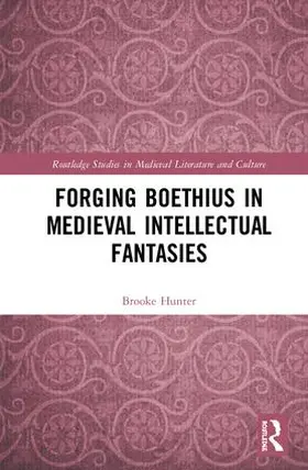 Hunter |  Forging Boethius in Medieval Intellectual Fantasies | Buch |  Sack Fachmedien