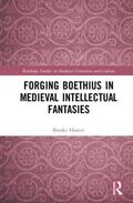 Hunter |  Forging Boethius in Medieval Intellectual Fantasies | Buch |  Sack Fachmedien