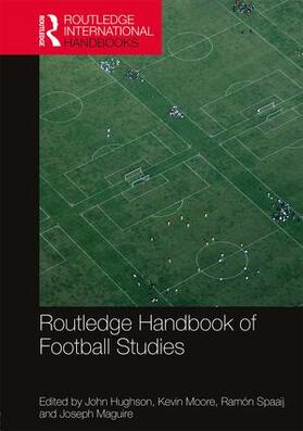 Hughson / Maguire / Moore |  Routledge Handbook of Football Studies | Buch |  Sack Fachmedien