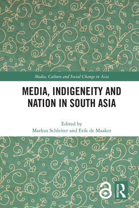 Schleiter / de Maaker | Media, Indigeneity and Nation in South Asia | Buch | 978-1-138-35467-8 | sack.de