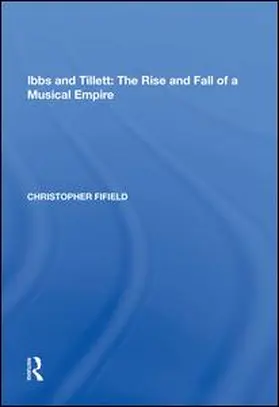Fifield |  Ibbs and Tillett: The Rise and Fall of a Musical Empire | Buch |  Sack Fachmedien
