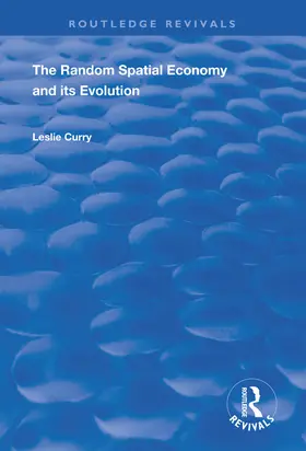 Curry | The Random Spatial Economy and its Evolution | Buch | 978-1-138-35673-3 | www.sack.de