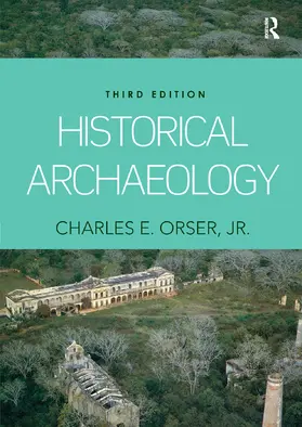 Orser, Jr. |  Historical Archaeology | Buch |  Sack Fachmedien