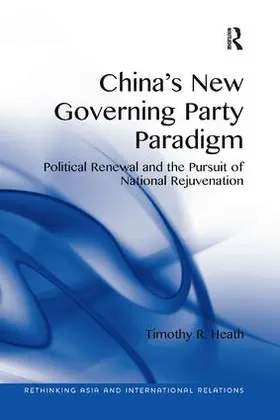 Heath |  China's New Governing Party Paradigm | Buch |  Sack Fachmedien