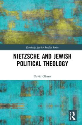 Ohana | Nietzsche and Jewish Political Theology | Buch | 978-1-138-36010-5 | sack.de