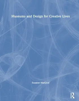 MacLeod |  Museums and Design for Creative Lives | Buch |  Sack Fachmedien