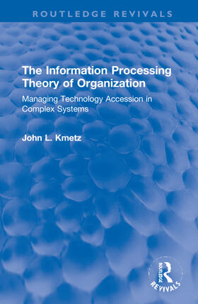 Kmetz | The Information Processing Theory of Organization | Buch | 978-1-138-36054-9 | sack.de