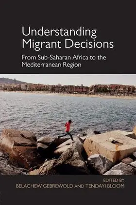 Gebrewold / Bloom |  Understanding Migrant Decisions | Buch |  Sack Fachmedien