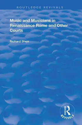 Sherr |  Music and Musicians in Renaissance Rome and Other Courts | Buch |  Sack Fachmedien