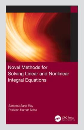 Ray / Sahu | Novel Methods for Solving Linear and Nonlinear Integral Equations | Buch | 978-1-138-36274-1 | sack.de