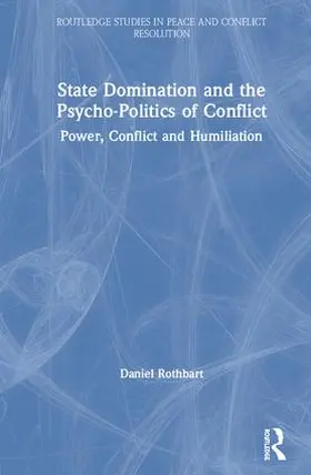 Rothbart |  State Domination and the Psycho-Politics of Conflict | Buch |  Sack Fachmedien