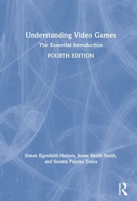 Egenfeldt-Nielsen / Smith / Tosca | Understanding Video Games | Buch | 978-1-138-36299-4 | sack.de
