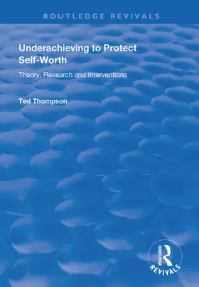 Thompson |  Underachieving to Protect Self-worth | Buch |  Sack Fachmedien