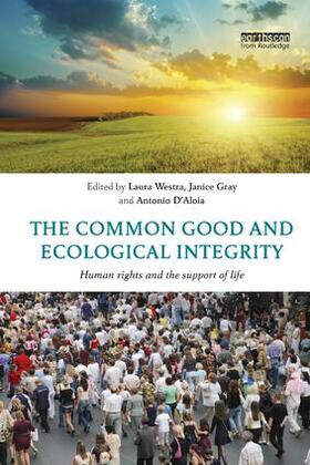 Westra / Gray / D'Aloia | The Common Good and Ecological Integrity | Buch | 978-1-138-36403-5 | sack.de