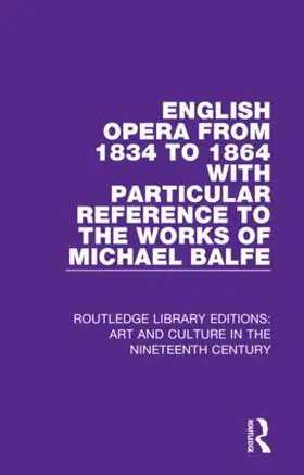 Biddlecombe |  English Opera from 1834 to 1864 with Particular Reference to the Works of Michael Balfe | Buch |  Sack Fachmedien