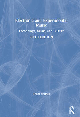 Holmes | Electronic and Experimental Music: Technology, Music, and Culture | Buch | 978-1-138-36544-5 | sack.de