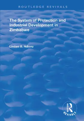 Ndlovu | The System of Protection and Industrial Development in Zimbabwe | Buch | 978-1-138-36553-7 | www.sack.de