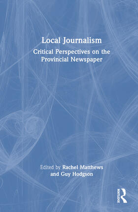 Matthews / Hodgson |  Local Journalism | Buch |  Sack Fachmedien