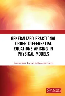 Ray / Sahoo |  Generalized Fractional Order Differential Equations Arising in Physical Models | Buch |  Sack Fachmedien