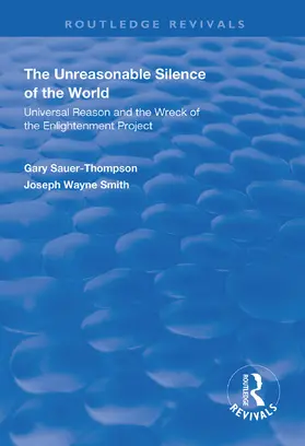 Sauer-Thompson / Smith |  The Unreasonable Silence of the World | Buch |  Sack Fachmedien
