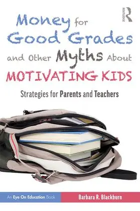 Blackburn |  Money for Good Grades and Other Myths About Motivating Kids | Buch |  Sack Fachmedien