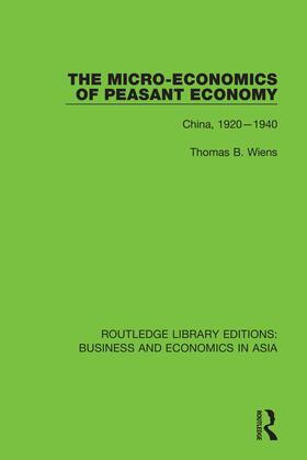 Wiens |  The Micro-Economics of Peasant Economy, China 1920-1940 | Buch |  Sack Fachmedien