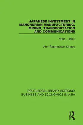 Kinney |  Japanese Investment in Manchurian Manufacturing, Mining, Transportation, and Communications, 1931-1945 | Buch |  Sack Fachmedien